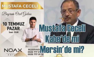 Mustafa Ceceli Kabe'de mi? Yoksa Mersin'de mi?