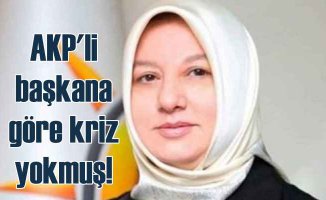 AKP'li kadın kolları başkanı krizle dalga geçti