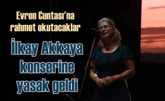 İlkay Akkaya, Ceyhan Konseri'ne yasaklama geldi