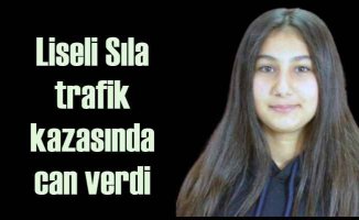 Sıla Akgül'ün ölümü | Liseli genç kız kazada can verdi