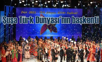 Türk Dünyası Başkentliği muhteşem bir törenle Şuşa’ya devredildi