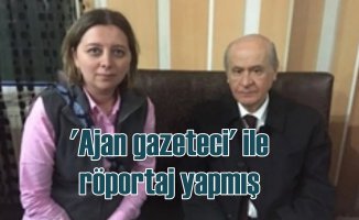 Bahçeli, 'Ajan' gazeteci ile röportaj yapmış