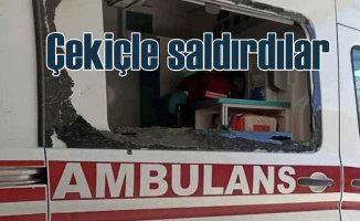 Sağlık ekibine çekiçli saldırı | Ambulansın camını kırdılar!