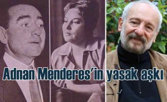 Adnan Menderes yasak aşkı için gizli kapıdan gelmiş