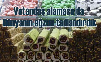Dünya’nın ağzını Türk şekerleme ürünleri tatlandırdı