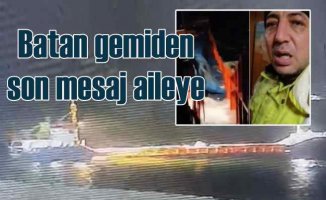 Marmara'da batan gemiden son mesaj aileye geldi