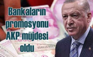 Bankaların promosyonu AKP'nin seçim müjdesi oldu