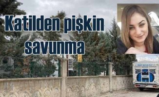 Ayşenur Bedel cinayeti zanlısından utanç verici savunma