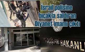 İsrail polisine bıçakla saldıran şahıs Diyanet imamı çıktı