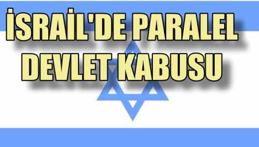 İsrail'de Paralel Devlet kabusu