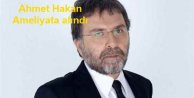 Ahmet Hakan'ın ameliyata alındı, son durumu ne?