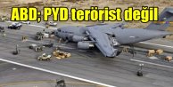 Amerika'dan manidar açıklama: PYD bize göre terör örgütü değil