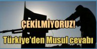 Ankara, Musul'daki askerini geri çekmeyeceğini açıkladı