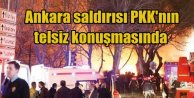 Ankara'da bombalı saldırı, PKK telsiz konuşmasında