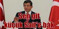 Başbakan Ahmet Davutoğlu'ndan Kırmızıgül'e: Sen git Sait'in dudaklarına bak