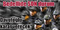 Bedelli askerlik son durum, son kararı Davutoğlu verecek