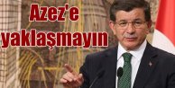 Davutoğlu Suriye ve YPG'yi uyardı; Azez bölgesine yaklaşmayın