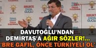 Davutoğlu'ndan Demirtaş'a Ağır Sözler!.. 'Bre Gafil, Önce Türkiyeli Ol'