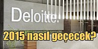 Deloitte Türkiye raporu; 2015 Türkiye için nasıl olacak?