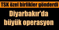 Diyarbakır'da TSK'dan görülmemiş operasyon hazırlığı