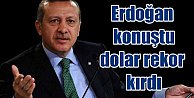 Dolar'a Erdoğan Şoku: Erdoğan konuştu, dolar coştu