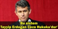Feyzioğlu: Bu Sistem Tayyip Erdoğan Ceza Hukuku’dur