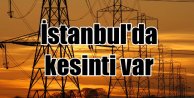 İstanbul'da yarın 8 ilçede elektrik kesintisi var
