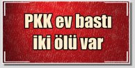 PKK, Dargeçit'te evleri taradı, 2 ölü var