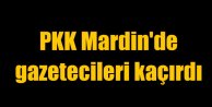 PKK Mardin'de 3 gazeteciyi kaçırdı