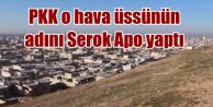 PKK o hava üssünün adını değişti: Serok Apo Hava Üssü