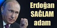 Putin; Erdoğan sağlam adam