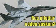 Rus savaş pilotları neden suskun: Ölümüne cevap vermiyorlar