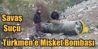 Ruslar, Türkmen köylerine Misket Bombası atıyor