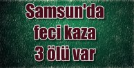 Samsun'da Feci Kaza 3 Ölü