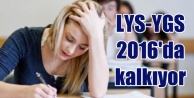 Sınav sistemi sil baştan, LYS ve YGS kalkıyor