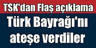 Türk bayrağı indirildi yakıldı, Atatürk Büstü tahrip edildi