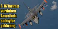 Türk Savaş uçakları vurdukça, Amerikalı subaylar çılgına dönmüş!