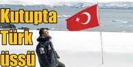 Türkiye, Antartika'da kendi bilim üssünü kuruyor