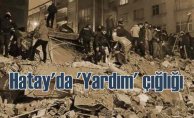 Türkiye'yi sarsan deprem | Hatay'dan yardım çığlığı