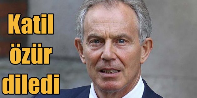 Tony Blair yüzbinlerce ölü için Irak'tan özür diledi