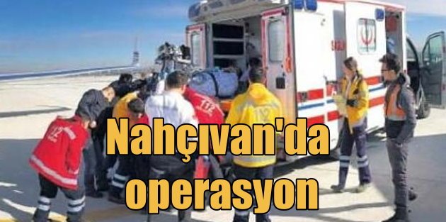 Türk doktorlar Nahçıvan'a Hızır gibi yetişti