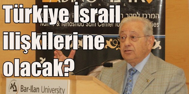Türkiye İsrail ilişkileri için yeni dönem