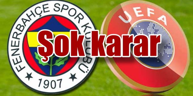 UEFA'dan Fenerbahçe'ye şok: Gelirleri donduruldu