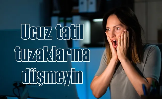 Seyahat dolandırıcılarının tuzağına düşmeyin 