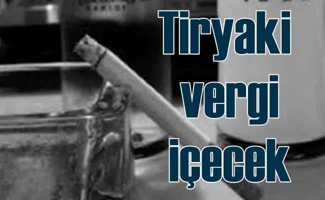 Sigara ve alkole yeniden zam geliyor