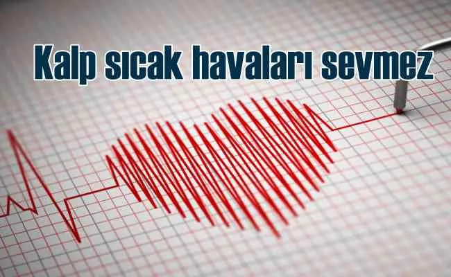 Sıcak havalarda kalbi korumanın yolları