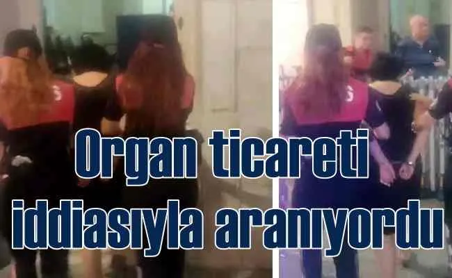 Organ ticaretinden aranan kadın yakalandı