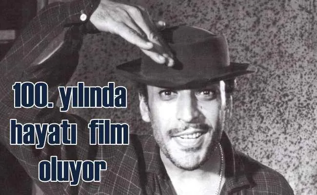 Sadri Alışık, 100. yaşında hayatı film oluyor
