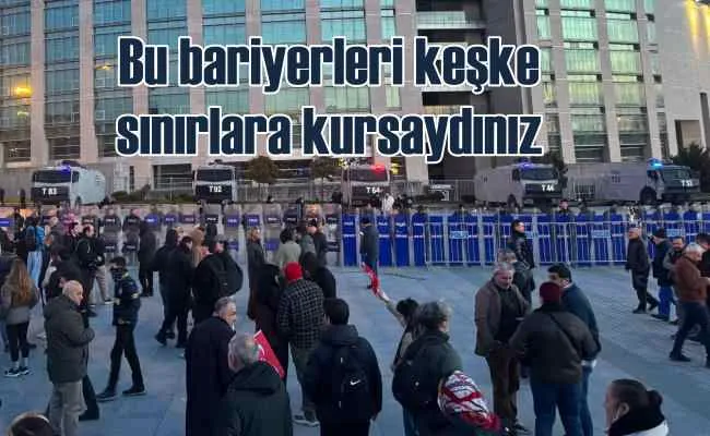 Keşke bu bariyerleri kaçaklara karşı sınırlara kursaydınız
