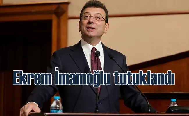 Ekrem İmamoğlu tutuklandı | Türkiye